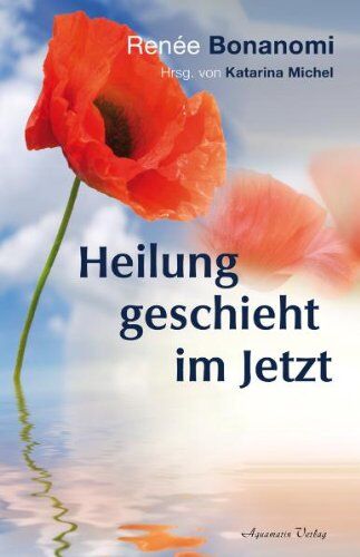 Renée Bonanomi - Heilung geschieht im Jetzt - Preis vom 07.10.2026 11:45:10 h