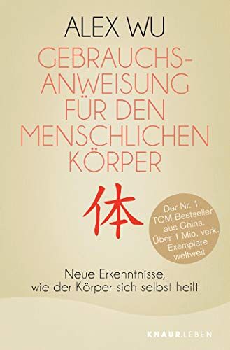 Alex Wu - Gebrauchsanweisung für den menschlichen Körper: Neue Erkenntnisse, wie der Körper sich selbst heilt (Selbstheilungskräfte des Körpers) - Preis vom 18.10.2026 19:22:15 h