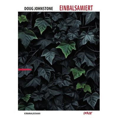 Einbalsamiert, Gebundene Ausgabe von Doug Johnstone, Polar Verlag, 978-3-910918-12-2