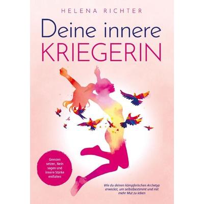 Deine innere Kriegerin, Taschenbuch von Helena Richter, Vermächtnis Medien, 978-94-037-9857-8