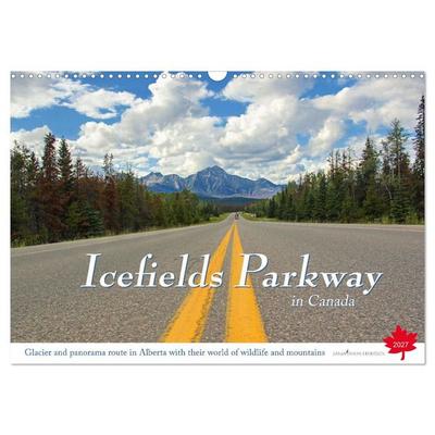 Icefields Parkway in Canada (Wall Calendar 2027 DIN A3 landscape), CALVENDO 12 Month Wall Calendar