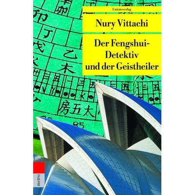 Der Fengshui-Detektiv und der Geistheiler, Taschenbuch von Nury Vittachi, Unionsverlag