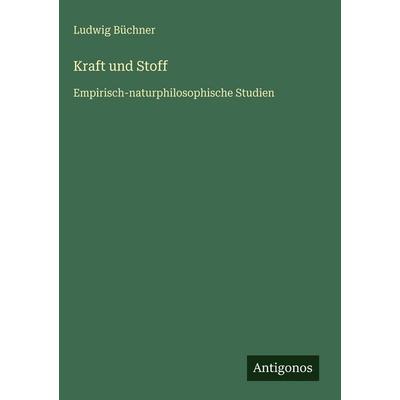 Kraft und Stoff, Gebundene Ausgabe von Ludwig Büchner, Antigonos Verlag, 978-3-386-33639-0