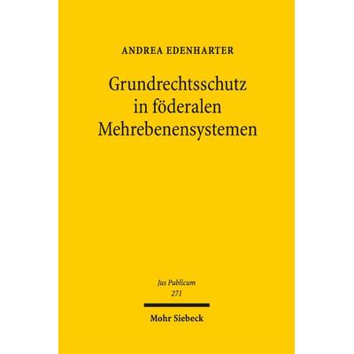 Grundrechtsschutz in föderalen Mehrebenensystemen, Gebundene Ausgabe von Andrea Edenharter, Mohr Siebeck, 978-3-16-156013-2