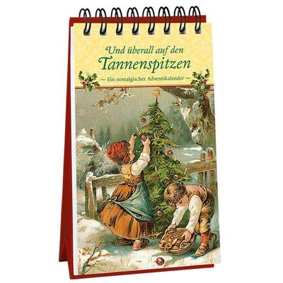 Und überall auf den Tannenspitzen. Ein nostalgischer Adventskalender