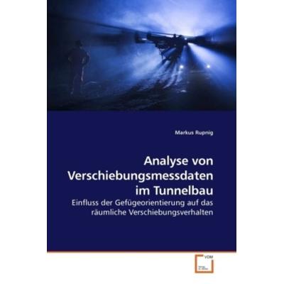 Rupnig, M: Analyse von Verschiebungsmessdaten im Tunnelbau, Taschenbuch von Markus Rupnig, VDM, 978-3-639-23001-7