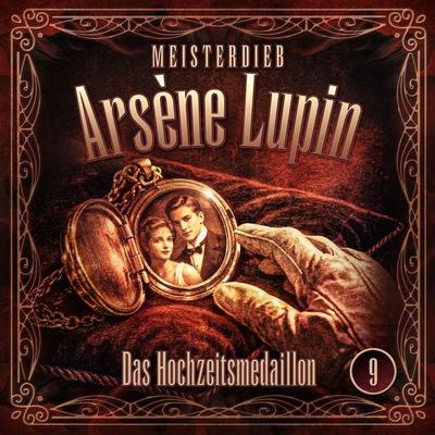 Meisterdieb Arsène Lupin - Folge 9: Das Hochzeitsmedaillon - Silke Walter, Audio, 9783694400721