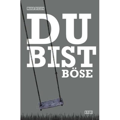 Du bist böse, Taschenbuch von Mara Dissen, Epubli, 978-3-7502-0366-2