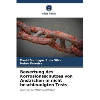 Bewertung des Korrosionsschutzes von Anstrichen in nicht beschleunigten Tests, Taschenbuch von David Domingos S. da Silva,Heber Ferreira, Verlag Unser
