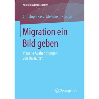 Migration ein Bild geben, Taschenbuch von , Springer Fachmedien Wiesbaden GmbH, 978-3-658-10441-2