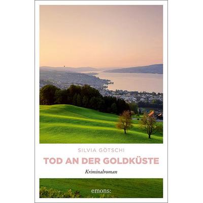 Tod an der Goldküste, Gebundene Ausgabe von Silvia Götschi, Emons Verlag