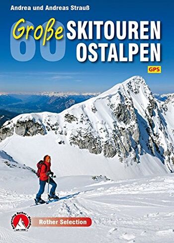 Andrea Strauß - 60 Große Skitouren Ostalpen: Mit GPS-Daten. (Rother Selection) - Preis vom 30.09.2026 09:01:18 h