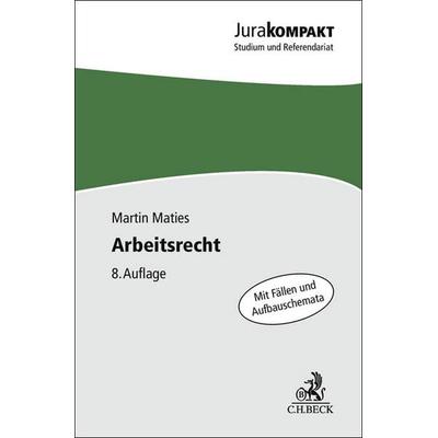 Arbeitsrecht, Taschenbuch von Martin Maties, C.H. Beck, 978-3-406-82542-2