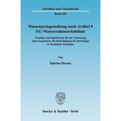 Wasserpreisgestaltung nach Artikel 9 EG-Wasserrahmenrichtlinie., Taschenbuch von Sabrina Desens, Duncker & Humblot, 978-3-428-12895-2
