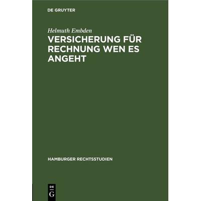 Versicherung für Rechnung wen es angeht, Gebundene Ausgabe von Helmuth Embden, De Gruyter, 978-3-11-238205-9