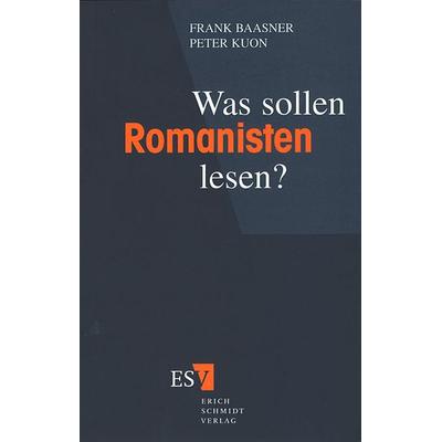 Was sollen Romanisten lesen?, Taschenbuch von Frank Baasner,Peter Kuon, Erich Schmidt Verlag, 978-3-503-03081-1