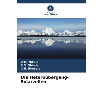 Die Heteroübergang-Solarzellen, Taschenbuch von V. M. Nikale,S. S. Shinde,C. H. Bhosale, Verlag Unser Wissen