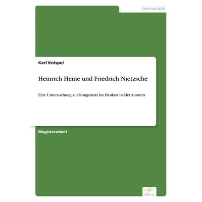 Heinrich Heine und Friedrich Nietzsche, Taschenbuch von Karl Knispel, GRIN, 978-3-8386-0646-0