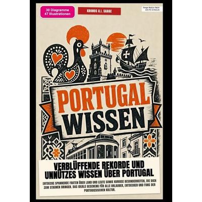 Portugal-Wissen: Verblüffende Rekorde und unnützes Wissen über Portugal, Taschenbuch von Kronos A.I. Saage, Epubli, 978-3-565-58360-7