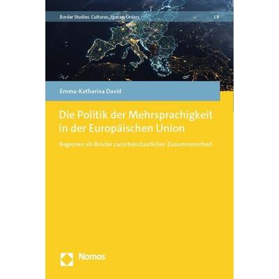 Die Politik der Mehrsprachigkeit in der Europäischen Union, Taschenbuch von Emma-Katharina David, Nomos, 978-3-7560-1359-3