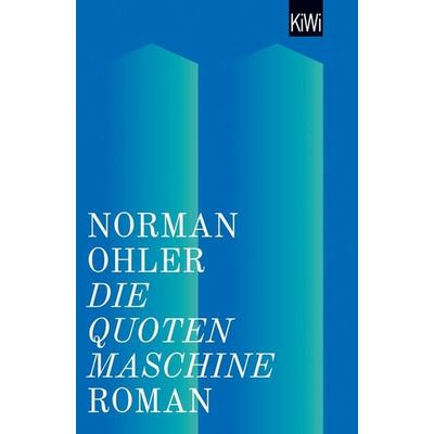 Die Quotenmaschine, Taschenbuch von Norman Ohler, Kiepenheuer & Witsch, 978-3-462-04983-1