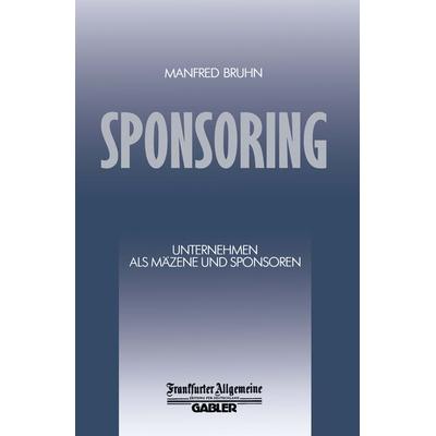 Sponsoring, Taschenbuch von Manfred Bruhn, Betriebswirtschaftlicher Verlag Gabler, 978-3-409-13913-7