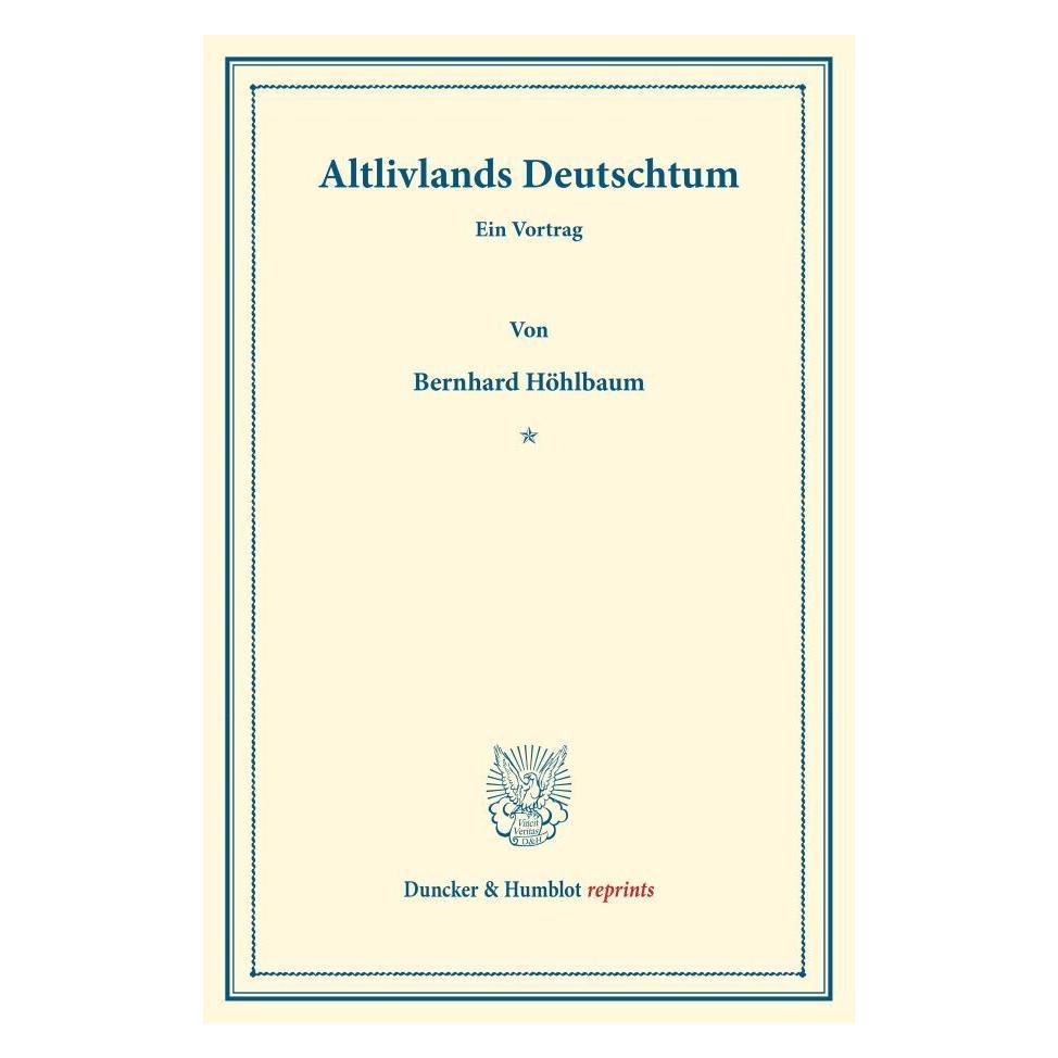 Duncker & Humblot Altlivlands Deutschtum. (Deutsch, Softcover, Bernhard Höhlbaum) (55528821)