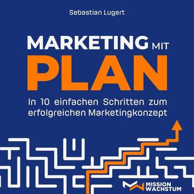 Marketing mit Plan - Sebastian Lugert, Audio, 4064066975166