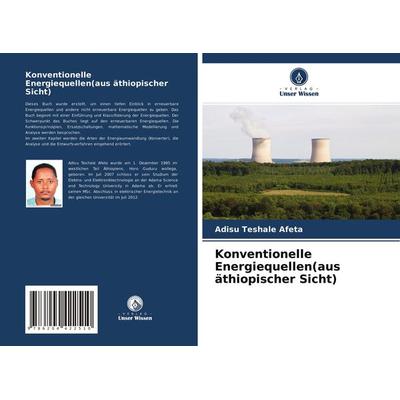 Konventionelle Energiequellen(aus äthiopischer Sicht), Taschenbuch von Adisu Teshale Afeta, Verlag Unser Wissen, 978-620-4-42251-0