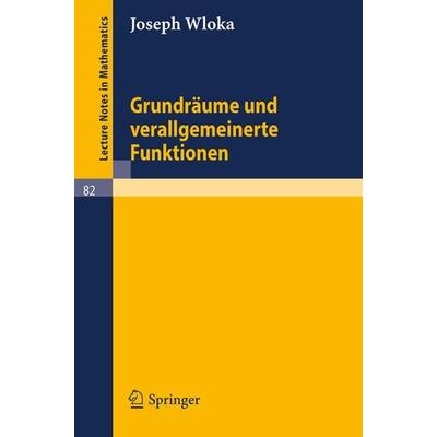 Grundräume und verallgemeinerte Funktionen, Taschenbuch von Joseph Wloka, Springer Berlin, 978-3-540-04250-1