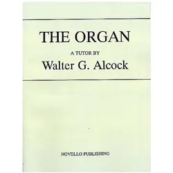 Walter G. Alcock, The Organ Orgel Buch, Fachbücher von Leavin