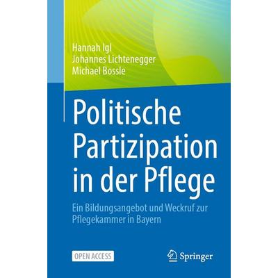 Politische Partizipation in der Pflege, Taschenbuch von Hannah Igl,Johannes Lichtenegger,Michael Bossle, Springer Berlin, 978-3-662-73506-0