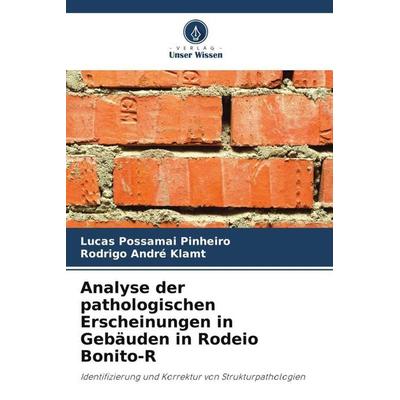Analyse der pathologischen Erscheinungen in Gebäuden in Rodeio Bonito-R, Taschenbuch von Lucas Possamai Pinheiro,Rodrigo André Klamt, Verlag Unser