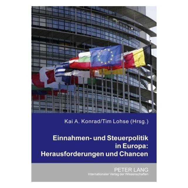 Peter Lang Einnahmen- und Steuerpolitik in Europa: Herausforderungen und Chancen (Deutsch, Softcover, Kai A. Konrad, Tim Lohse) (56031240)