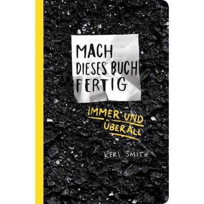 Mach dieses Buch fertig immer und überall, Taschenbuch von Keri Smith, Kunstmann, A, 978-3-95614-132-4