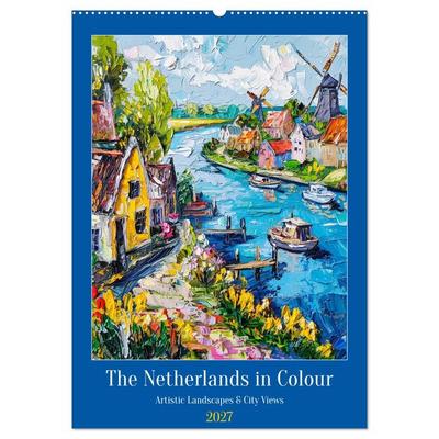The Netherlands in Colour - Artistic Landscapes and City Views (Wall Calendar 2027 DIN A2 portrait), CALVENDO 12 Month Wall Calendar