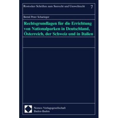 Rechtsgrundlagen für die Errichtung von Nationalparken in Deutschland, Österreich, der Schweiz und in Italien, Taschenbuch von , Nomos,