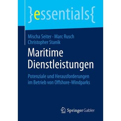 Maritime Dienstleistungen, Taschenbuch von Mischa Seiter,Marc Rusch,Christopher Stanik, Springer Fachmedien Wiesbaden GmbH, 978-3-658-09046-3