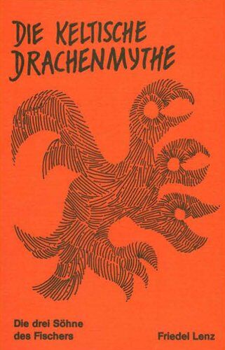 Friedel Lenz - Die keltische Drachenmythe: Die drei Söhne des Fischers - Preis vom 10.10.2026 11:48:34 h