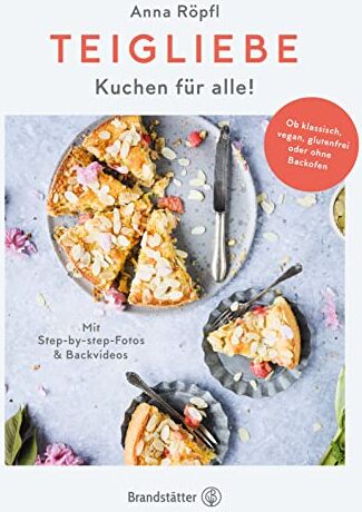 Anna Röpfl - Teigliebe: Kuchen für alle! Ob klassisch, vegan, glutenfrei oder ohne Backofen. Backen für Anfänger. Einfache und schnelle Kuchen-Rezepte - Preis vom 11.10.2026 15:43:13 h