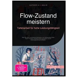 Flow-Zustand meistern: Tiefenarbeit für hohe Leistungsfähigkeit, Ratgeber von Hathor A.I. Salie