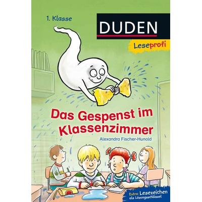 Duden Leseprofi – Das Gespenst im Klassenzimmer, 1. Klasse, Gebundene Ausgabe von Alexandra Fischer-Hunold, FISCHER Sauerländer Duden,