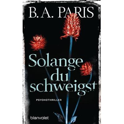 Solange du schweigst, Taschenbuch von B.A. Paris, Blanvalet