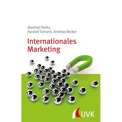 Internationales Marketing, Taschenbuch von Manfred Perlitz,Randolf Schrank,Andreas Becker, Uvk, 978-3-86764-598-0