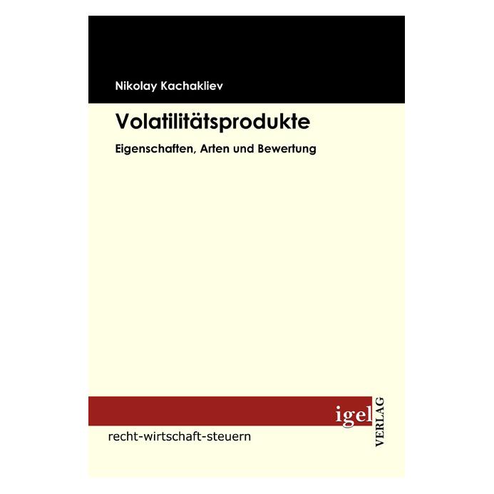 Igel Records Volatilitätsprodukte - Eigenschaften, Arten und Bewertung (Deutsch, Softcover, Nikolay Kachakliev) (55200947)