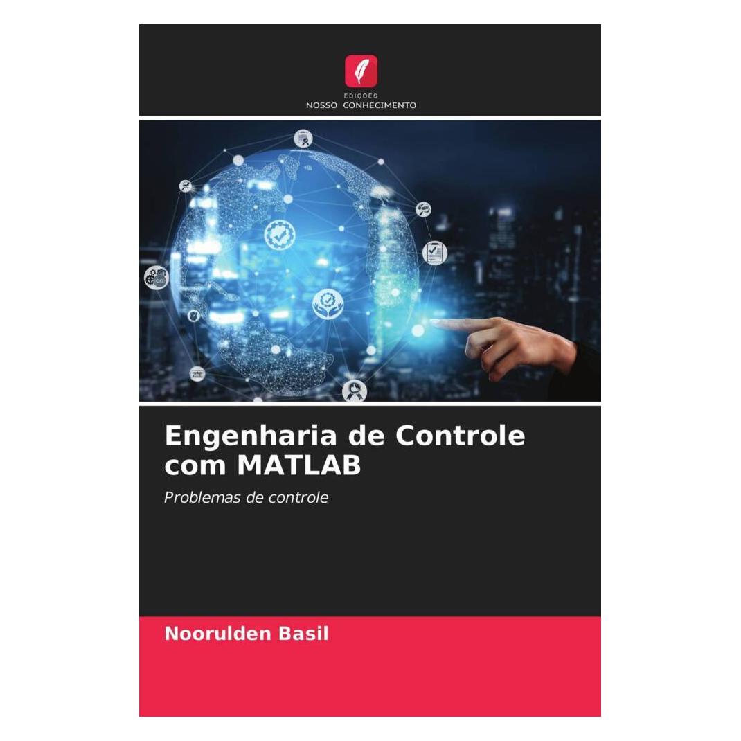 Edicoes Nosso Conhecimento Engenharia de Controle com MATLAB (Softcover, NOORULDEN BASIL) (51422487)