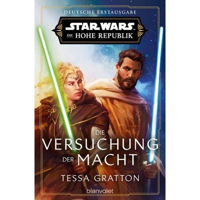 Star Wars™ Die Hohe Republik - Die Versuchung der Macht, Taschenbuch von Tessa Gratton, Blanvalet, 978-3-7341-6407-1