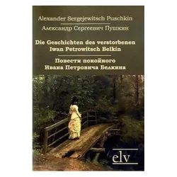 Die Geschichten des verstorbenen Iwan Petrowitsch Belkin, Belletristik von Alexander S. Puschkin