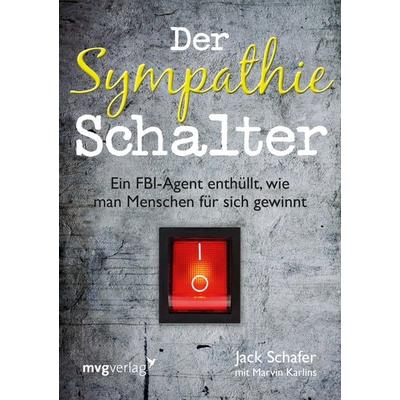 Der Sympathie-Schalter, Taschenbuch von Jack Schafer,Marvin Karlins, Mvg, 978-3-86882-588-6