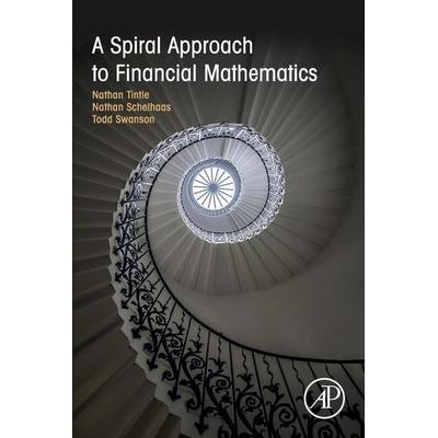 A Spiral Approach to Financial Mathematics, Taschenbuch von Nathan Tintle,Nathan Schelhaas,Todd Swanson, Academic Press, 978-0-12-801580-3